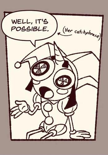 Anyone else think the “well it's possible” joke is being ...